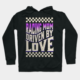 Racing Mom Driven By Love Hoodie